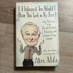 Alan Alda Book - If I Understood You, Would I Have This Look on My Face?
